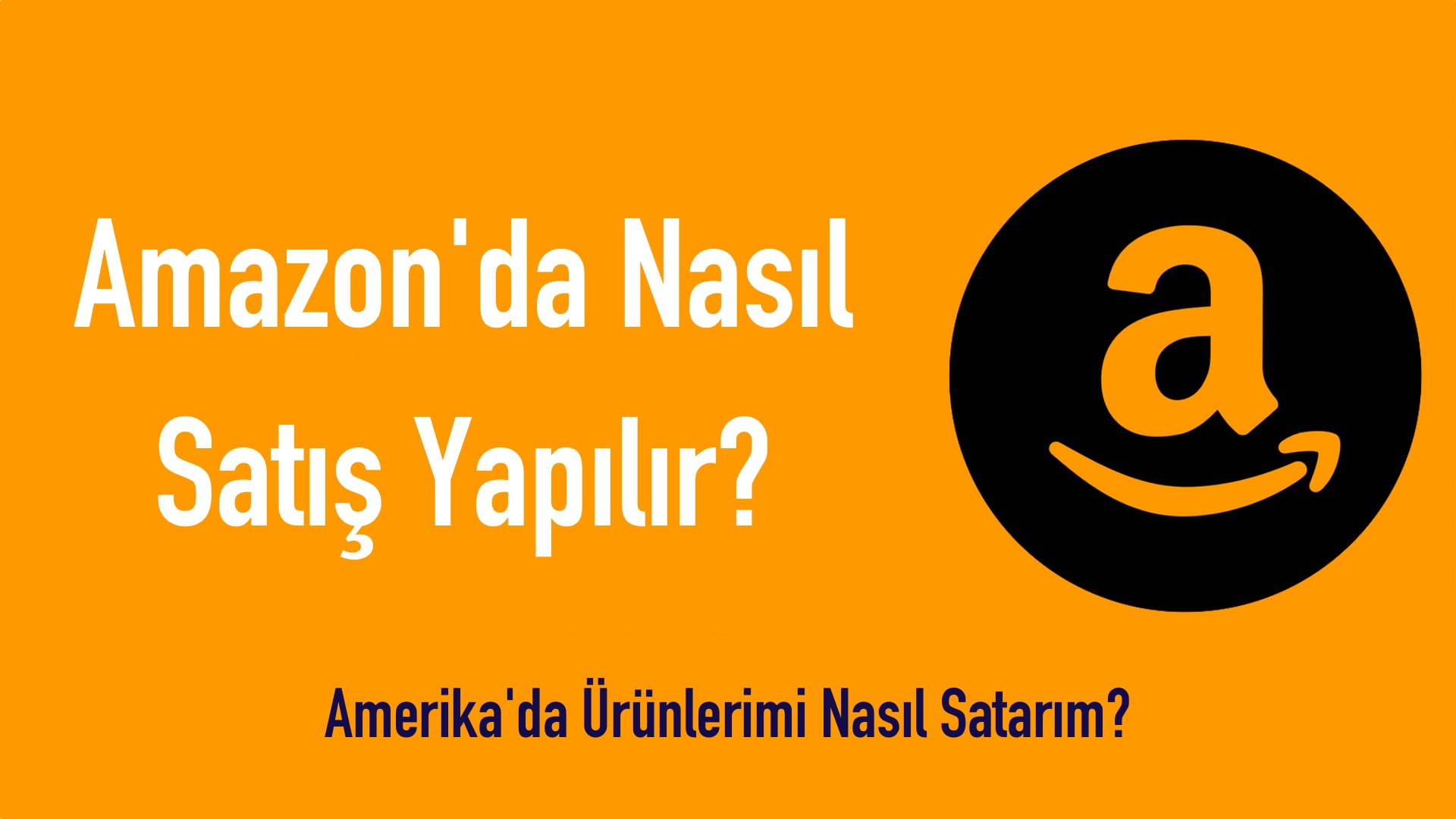 Amazon üzerinden nasıl ürün satılır?