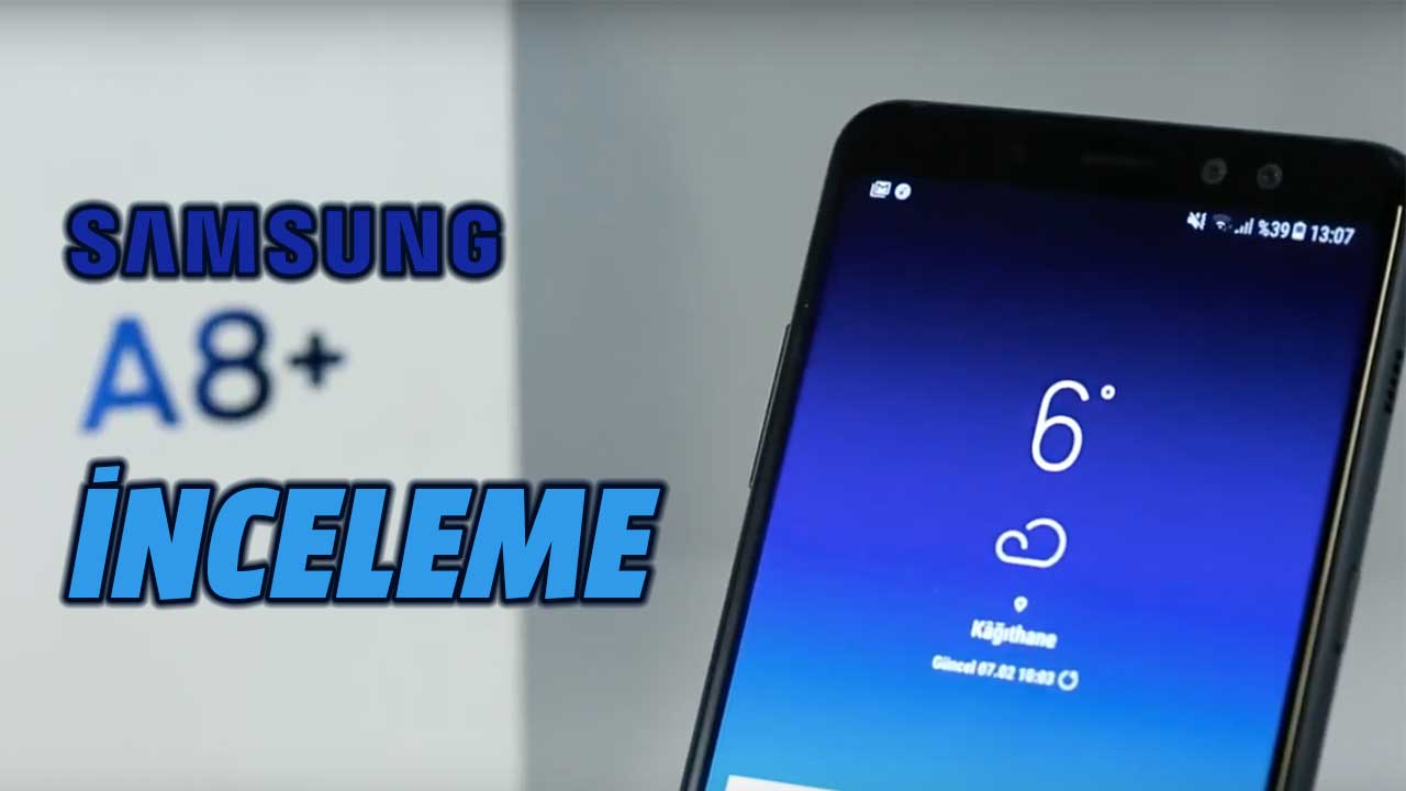 galaxy a8+ inceleme