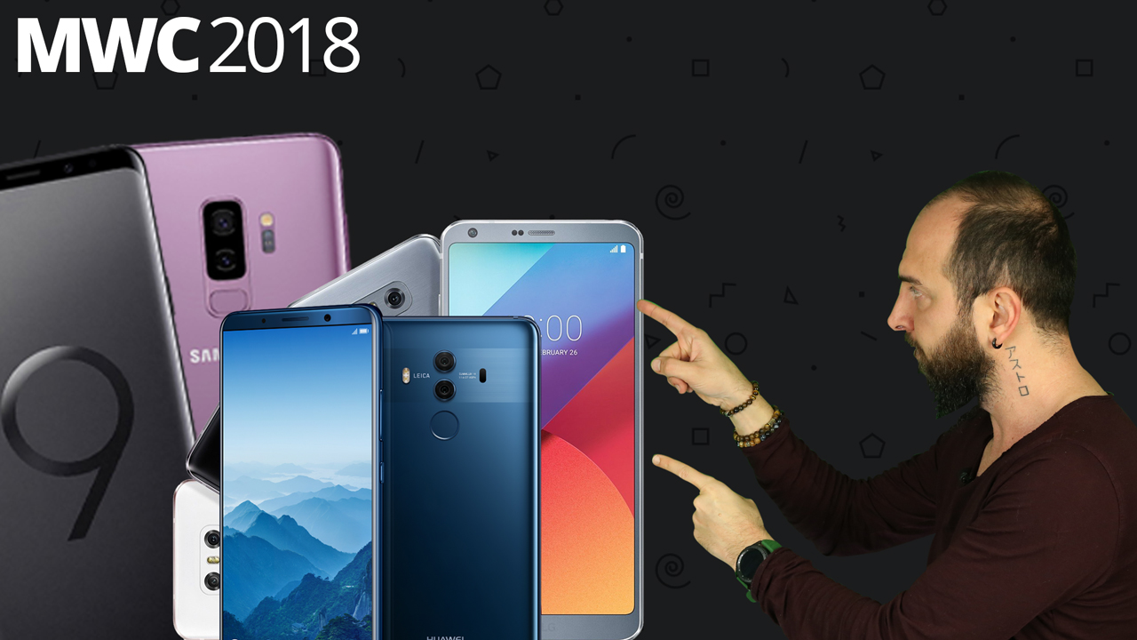 MWC 2018’de tanıtılacak telefonlar!