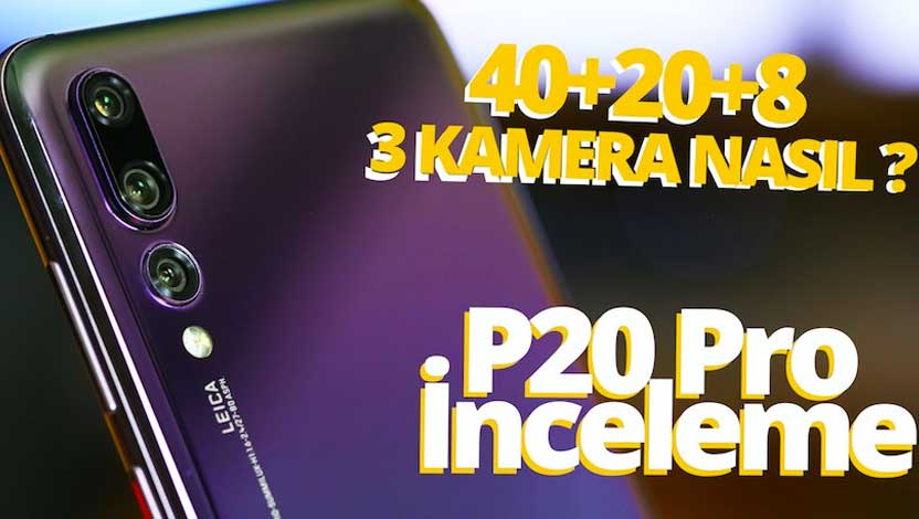 Huawei P20 Pro İnceleme