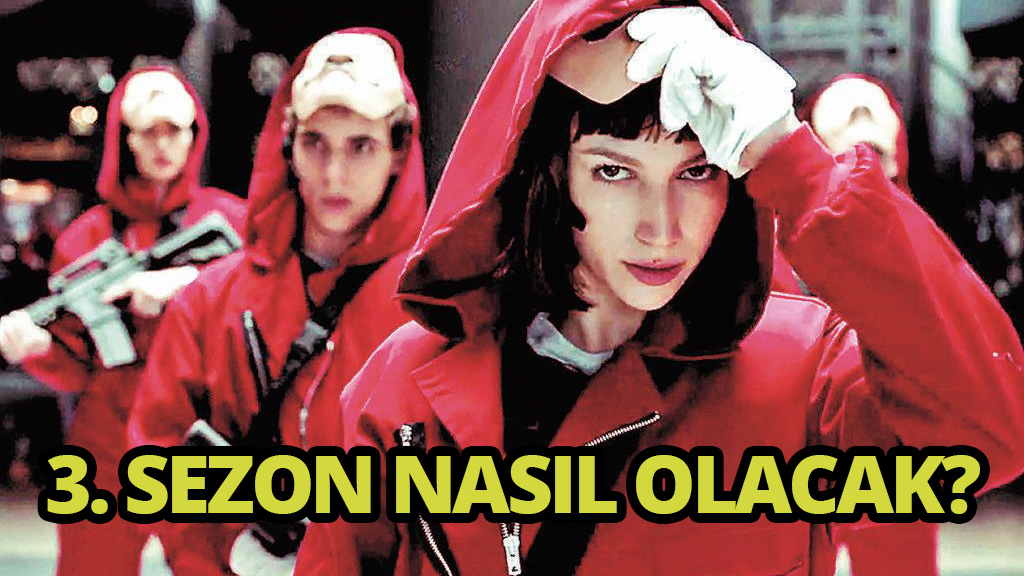 La Casa De Papel 3. Sezon nasıl olacak?