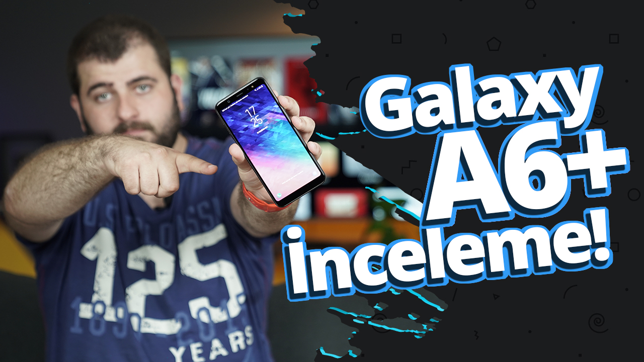 Samsung Galaxy A6 Plus inceleme