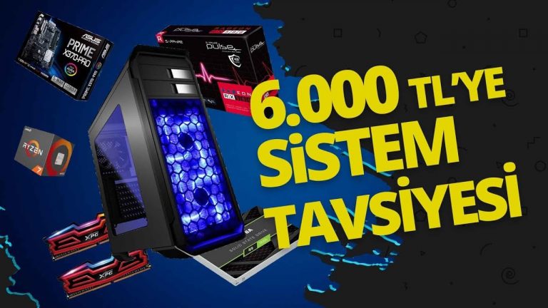 6.000 TL oyun bilgisayarı tavsiyesi