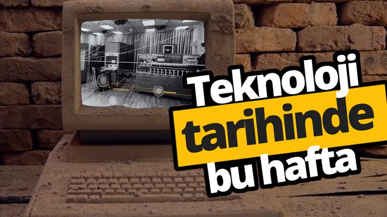 Teknoloji tarihinde bu hafta neler oldu?
