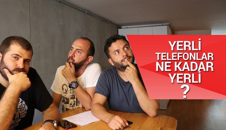 Yerli telefonlar ne kadar yerli? Bize Soruyorlar #1
