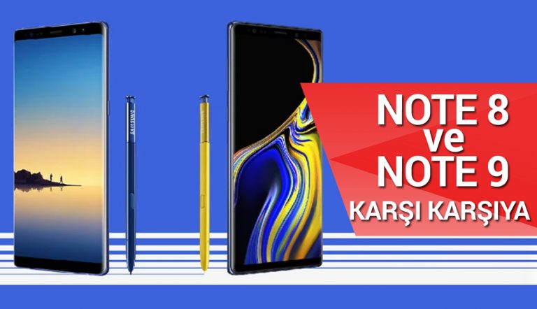 Galaxy Note 9 vs Galaxy Note 8, Galaxy Note 8 vs Galaxy Note 9,Galaxy Note 9 vs Galaxy Note 8 karşılaştırma galaxy note 8 vs galaxy note 9