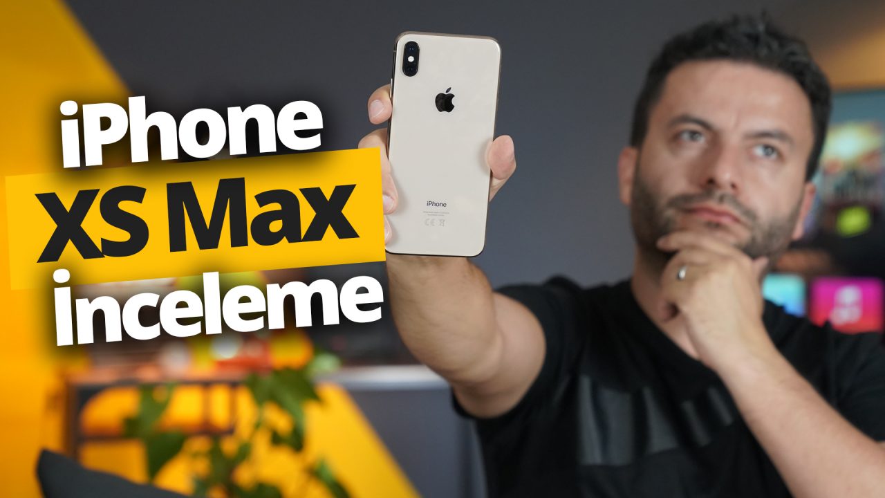 iPhone xs max inceleme iphone xs max özellikleri xs max inceleme