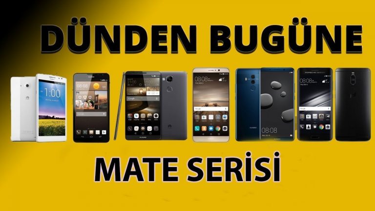Dünden bugüne Huawei Mate serisi mate serisinin tarihi