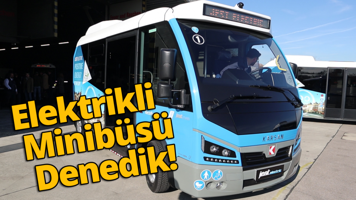 Yerli elektrikli minibüs Karsan Jest Electric – vLog