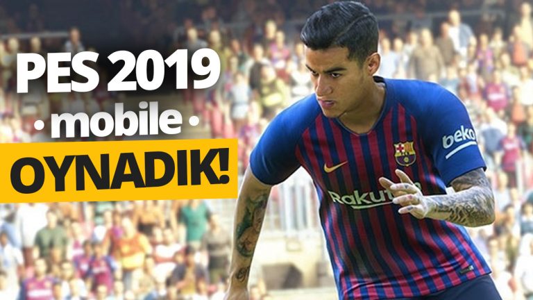 PES 2019 Mobile nasıl olmuş? (Video)