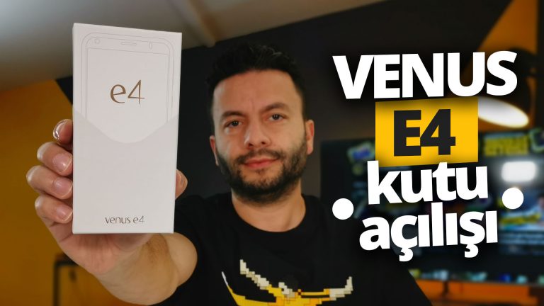 Vestel Venus E4 kutusundan çıkıyor!