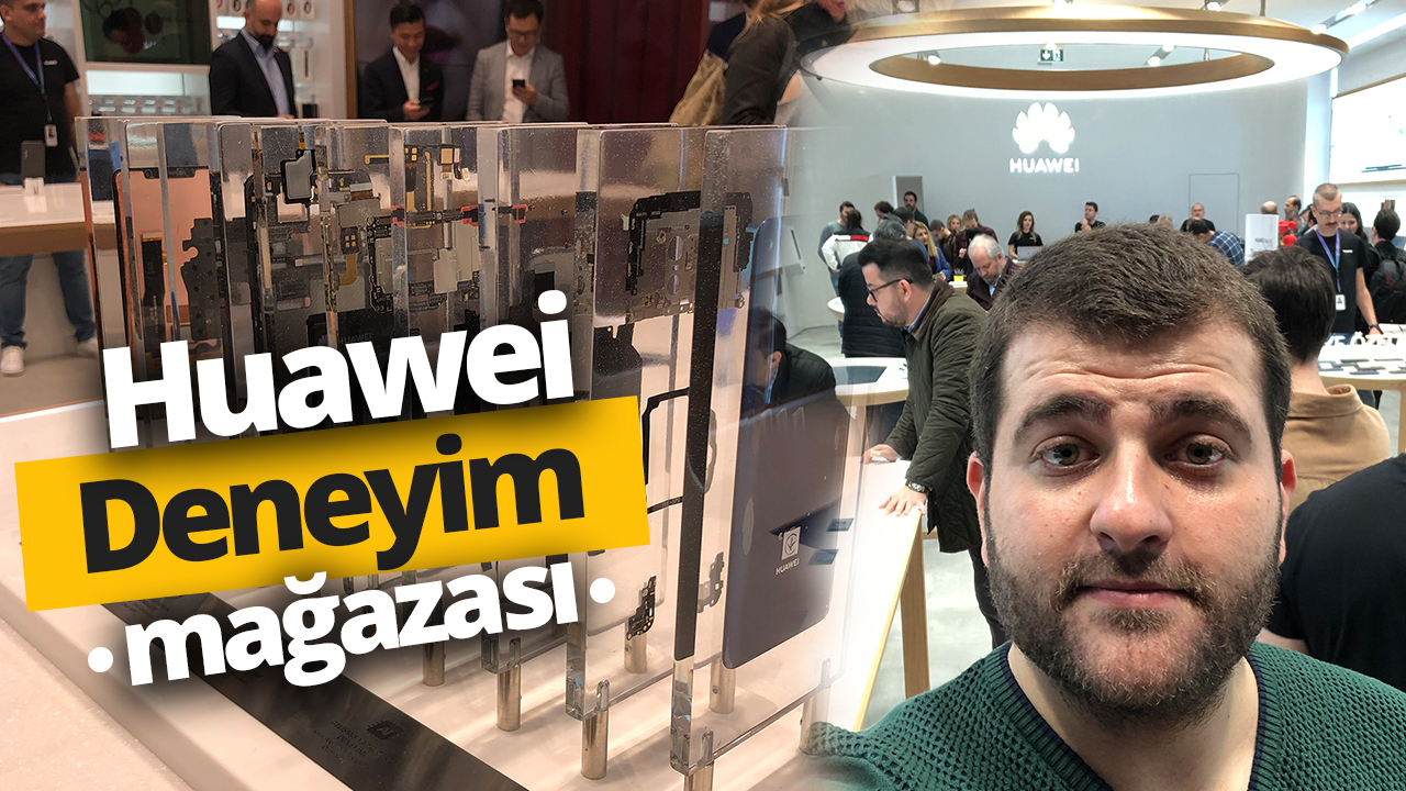 Huawei’nin Türkiye’deki ilk deneyim mağazası açıldı!