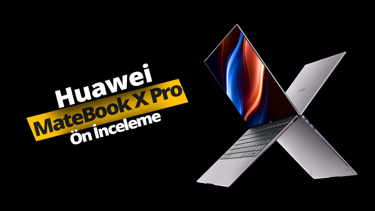 Huawei MateBook X Pro 2019 ön inceleme