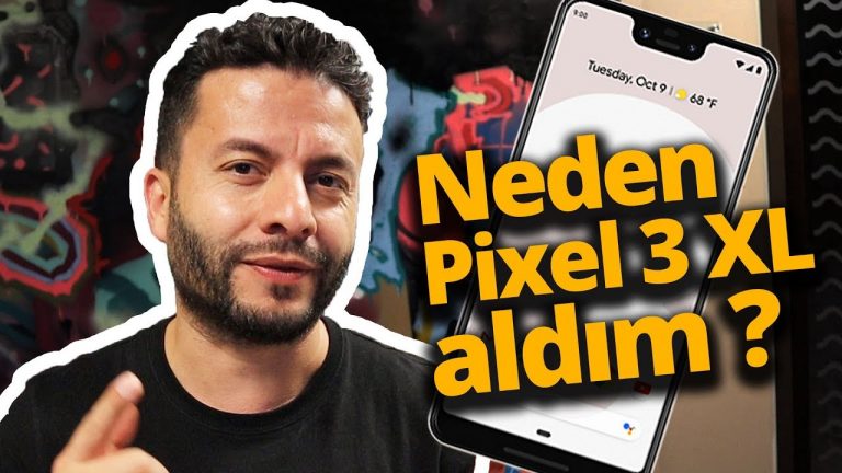 Neden Google Pixel 3 XL satın aldık?