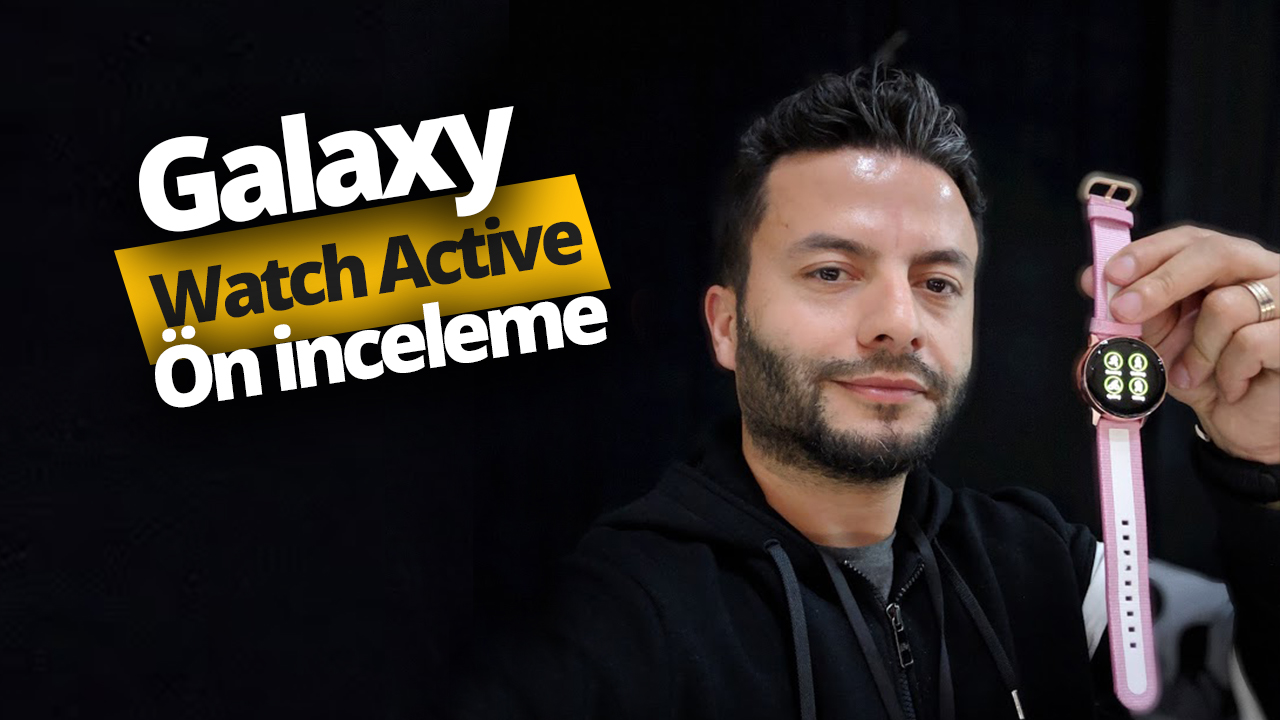 Samsung Galaxy Watch Active ön inceleme (Video)