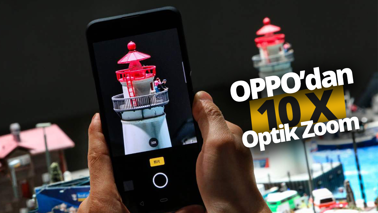 Oppo’nun 10x optik yakınlaştırma yapan telefonu!