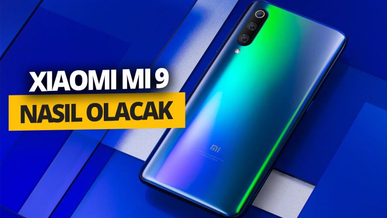 Xiaomi Mi 9 nasıl olacak? (Video)