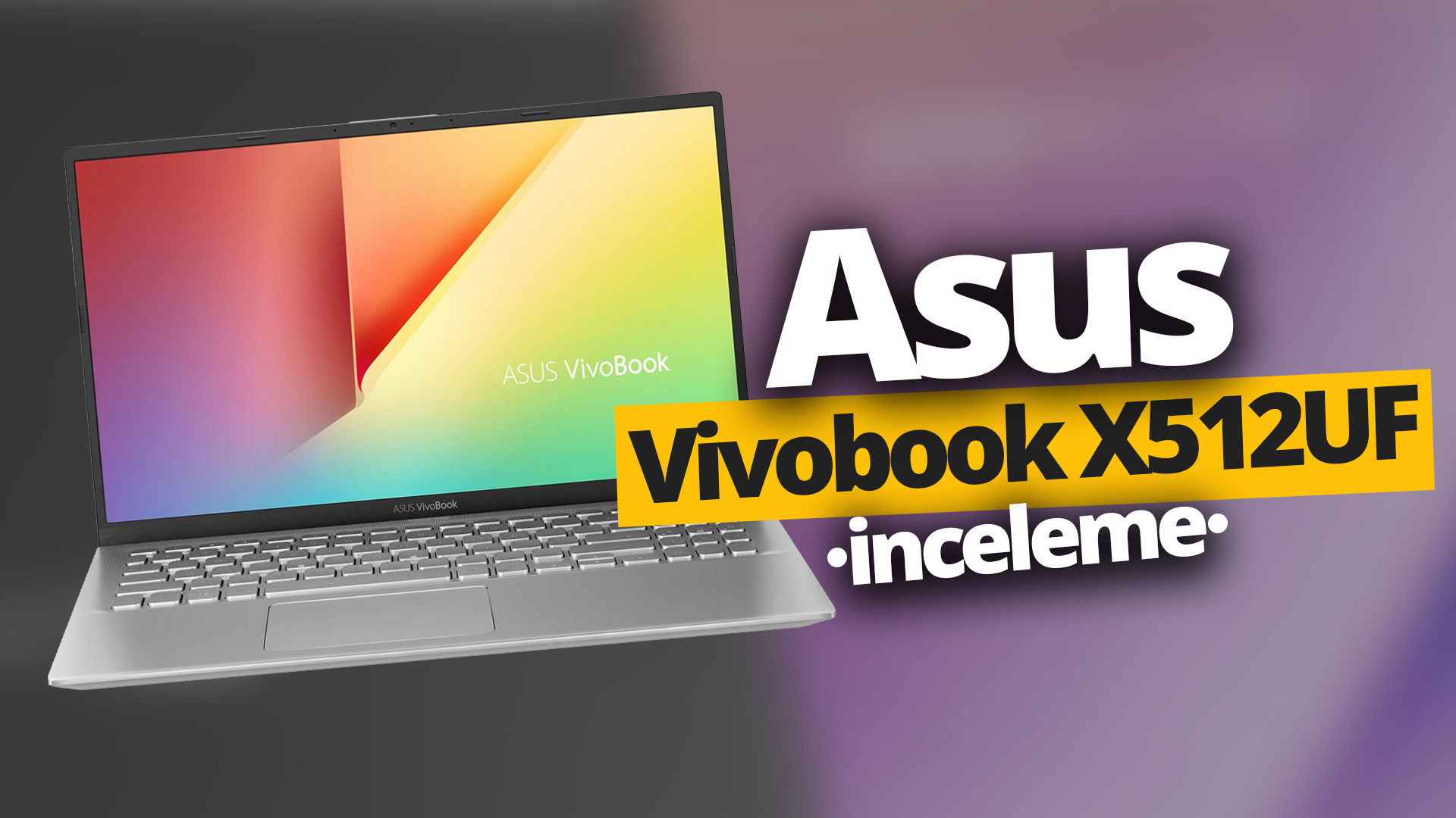 Asus Vivobook X512UF inceleme (VİDEO)
