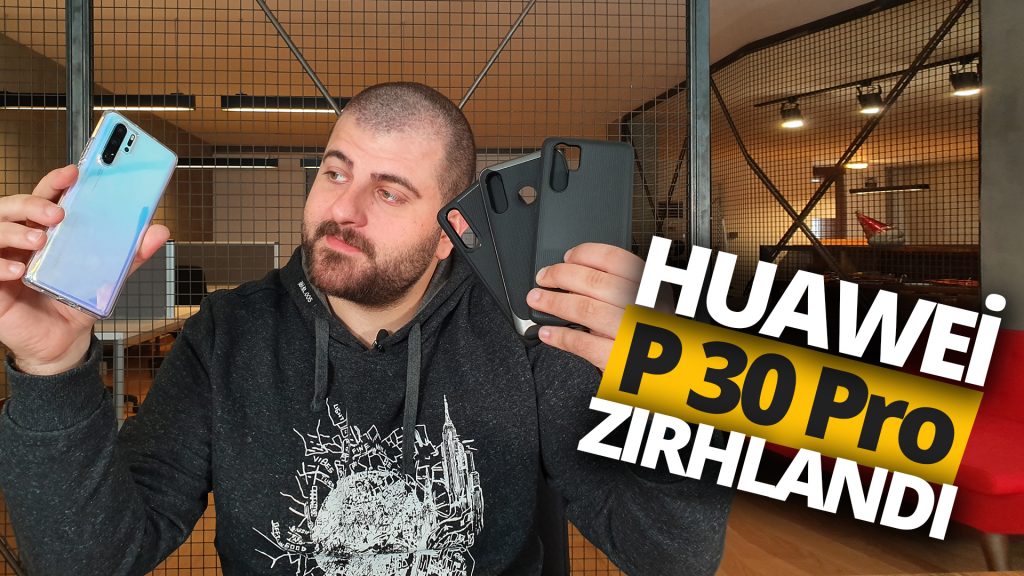 Huawei P30 Pro zırhlandı! (Video)