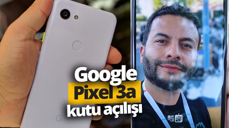 Google Pixel 3a kutusundan çıkıyor