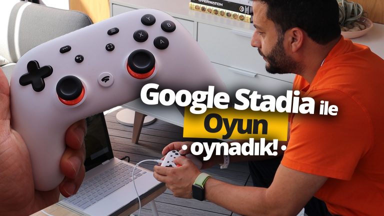 Google Stadia ile oyun oynadık