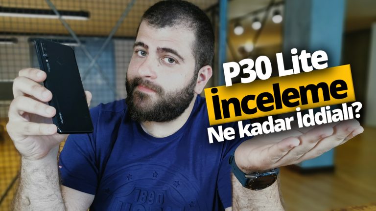 Huawei P30 lite inceleme! En uygun P30 ne kadar iyi?