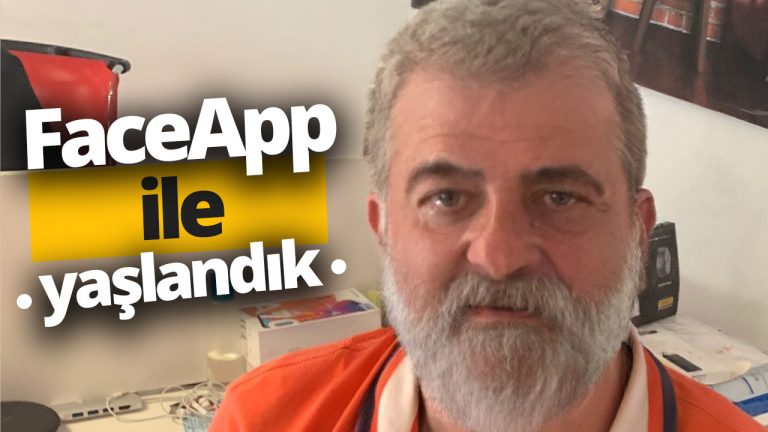 FaceApp yaşlandırma uygulaması ile yaşlandık!