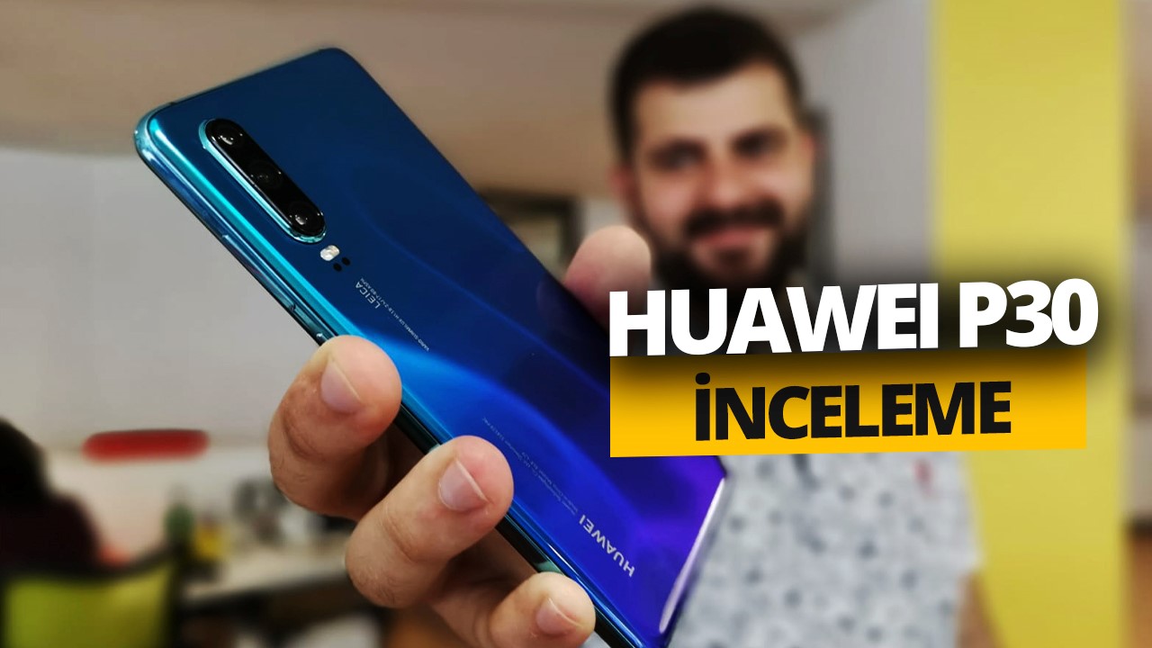 Huawei P30 inceleme – Boynuz kulağı geçer mi?