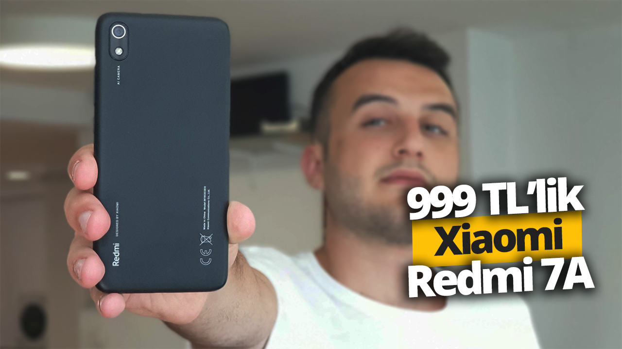 999 TL’lik Xiaomi Redmi 7A inceleme
