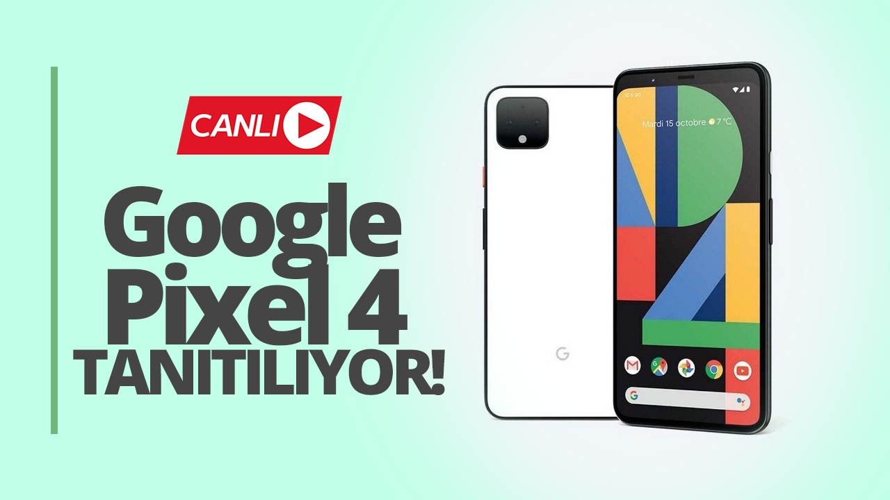 Pixel 4 tanıtıldı! Google Ekim Etkinliği canlı yayını