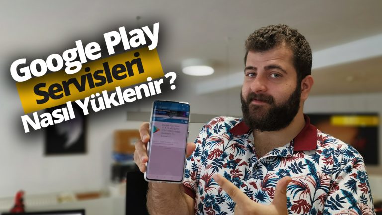 Google Play Servisleri nasıl yüklenir? (Video)