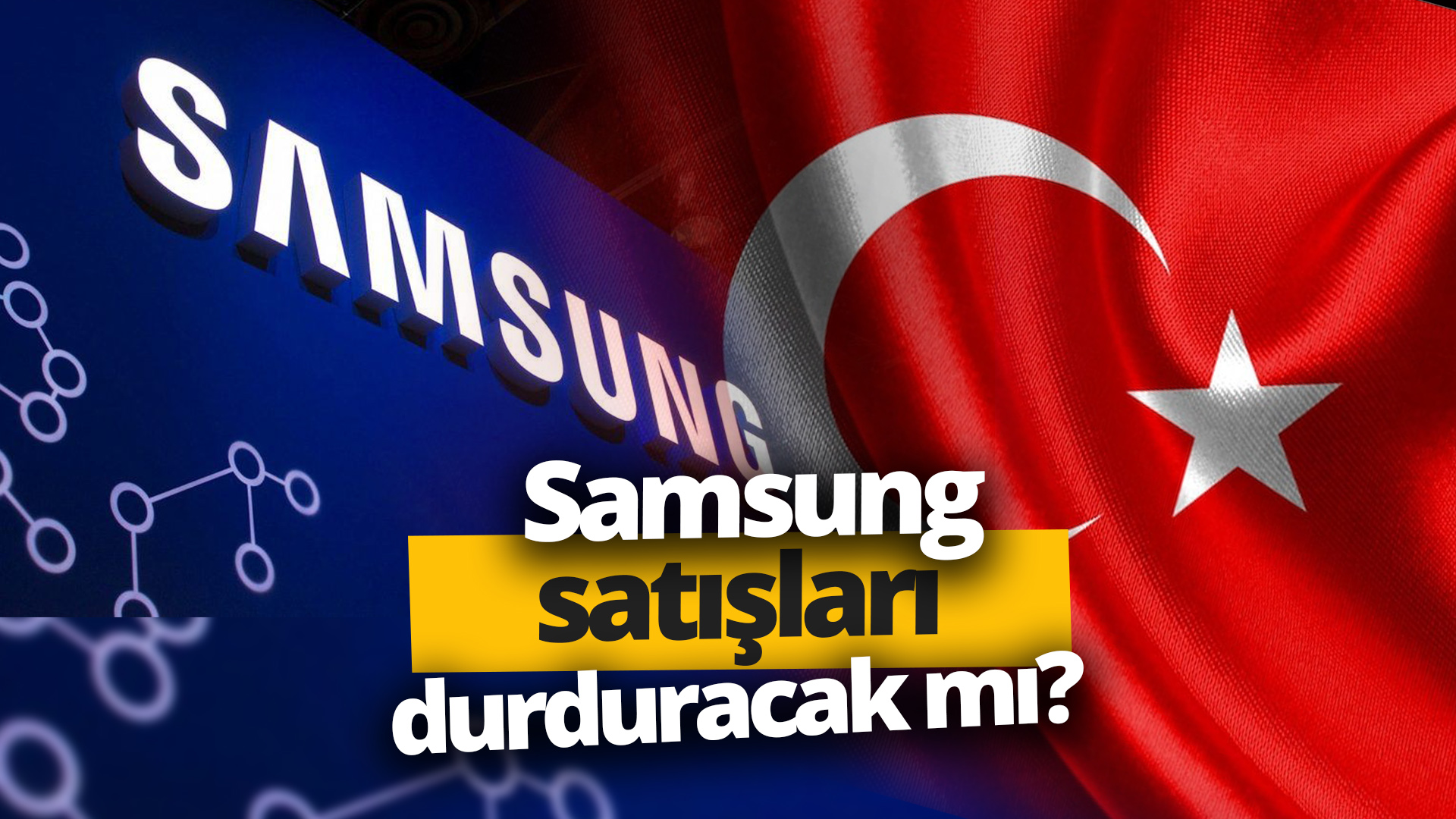 Samsung Türkiye’de satışları durduracak mı? (Video)