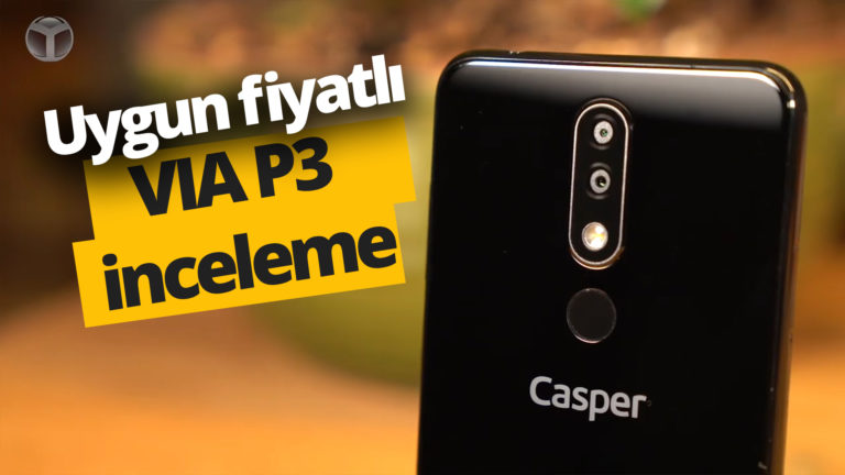 Uygun fiyatlı Casper VIA P3 inceleme