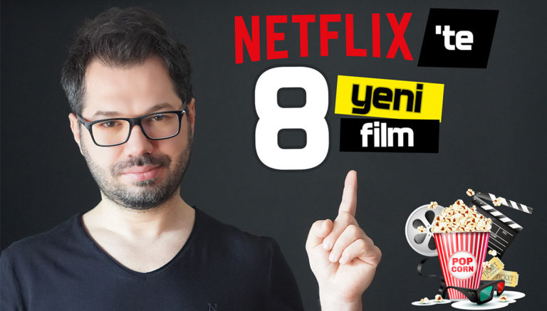 Netflix'te bu hafta izleyebileceğiniz 8 yeni film!