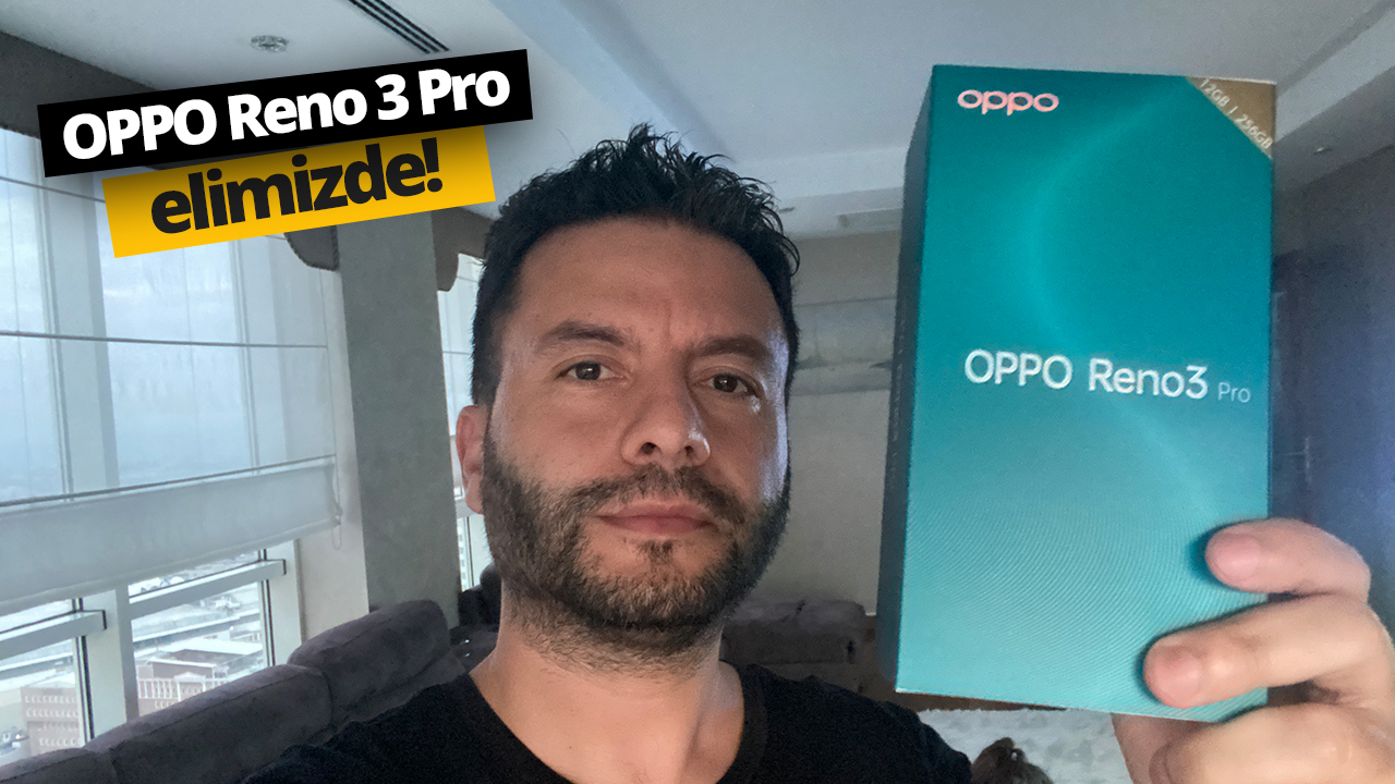Oppo Reno 3 Pro ile ilk karşılaşma!