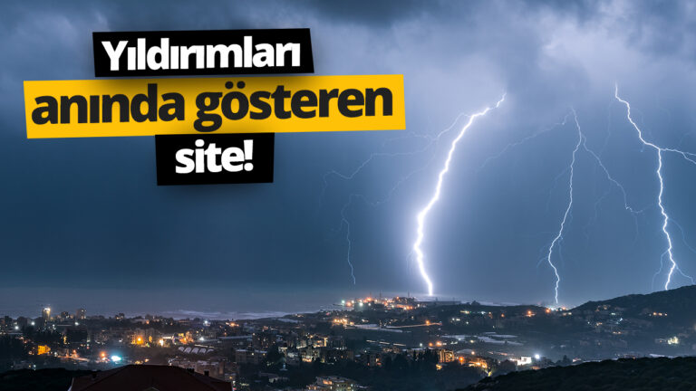 Yıldırımların nereye düştüğünü anında gösteren site!
