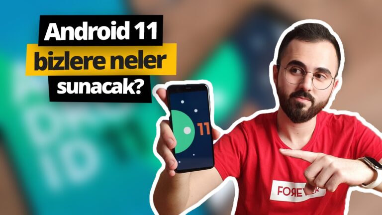 Android 11 bizlere neler sunacak?