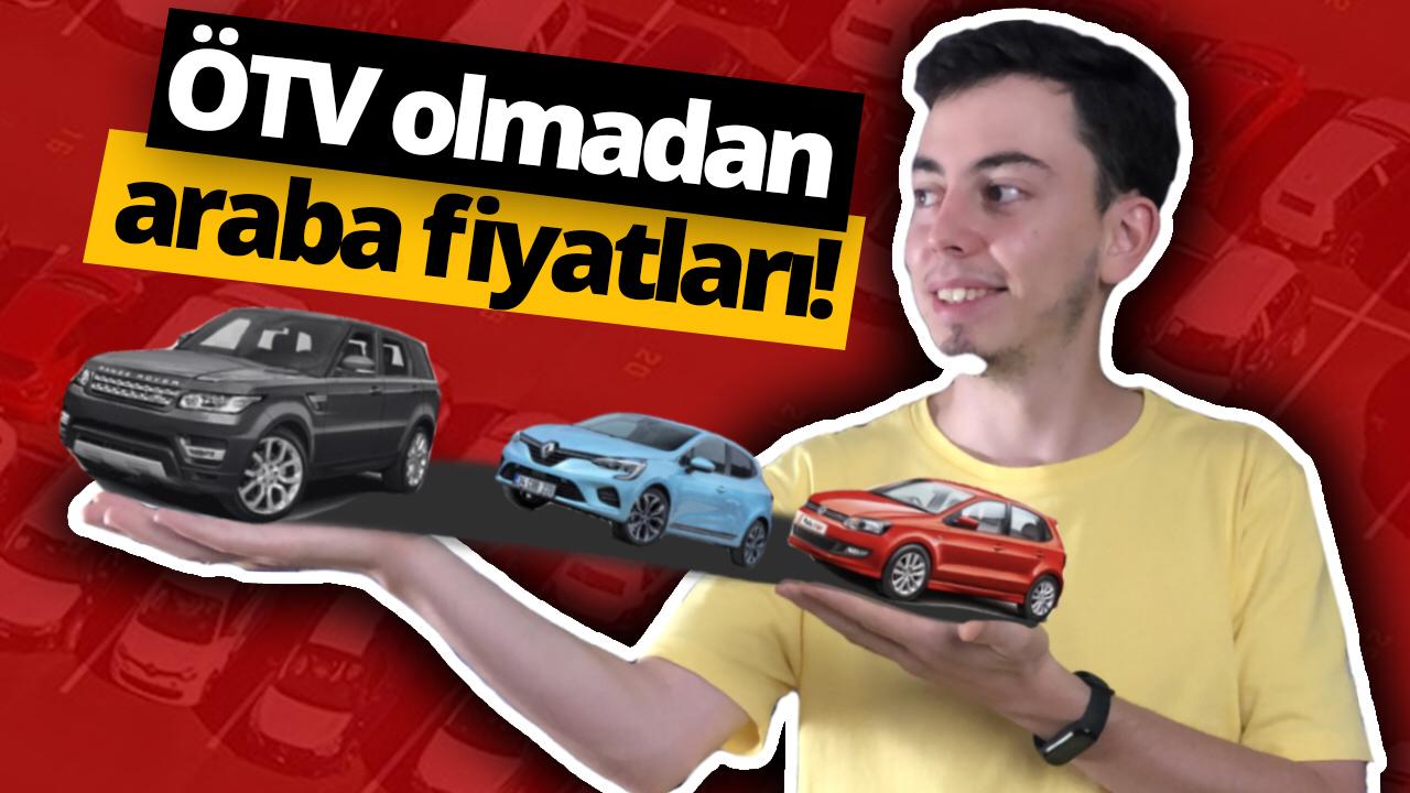 Arabaların ÖTV’siz fiyatları! (Video)