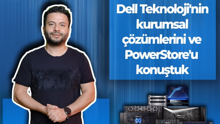 Dell Teknoloji’nin kurumsal çözümlerini konuştuk