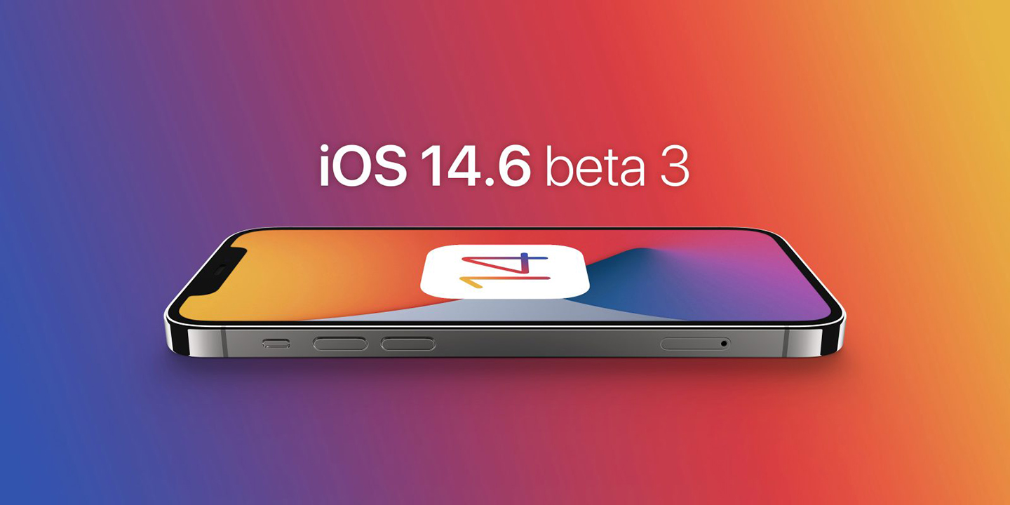 iOS 14.6 Beta 3 geliştirici sürümü çıktı