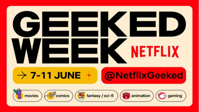 Netflix Geeked Week ne zaman ve nereden izlenir?