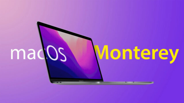 macOS 12 Monterey çıkış tarihi açıklandı!