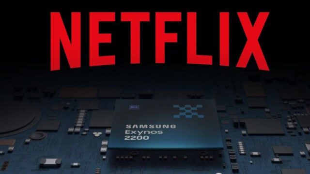 Netflix, Galaxy S22 serisi için hazırlıklarını tamamladı