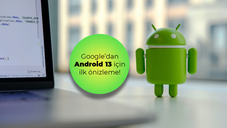Android 13’ün ilk önizlemesi yayınlandı!