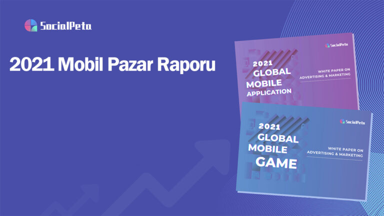 SocialPeta, 2021 global mobil sektör analiz raporunu yayınladı!