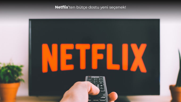 Uygun fiyatlı ve reklamlı yeni Netflix paketi geliyor!