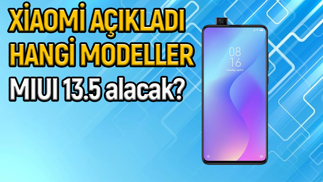 MIUI 13.5 alamayacak Xiaomi modelleri ortaya çıktı!