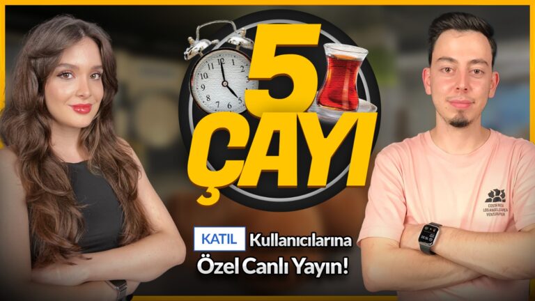 Katıl abonelerine özel 5 Çayı canlı yayını!