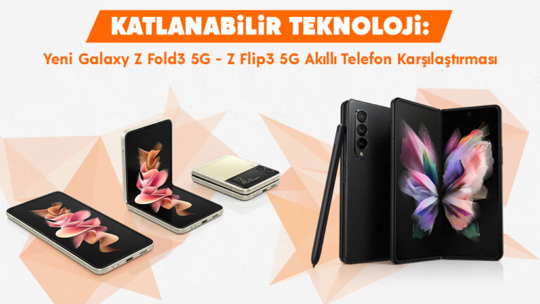 Katlanabilir teknoloji: Galaxy Z Fold3 5G ve Z Flip3 5G karşılaştırması