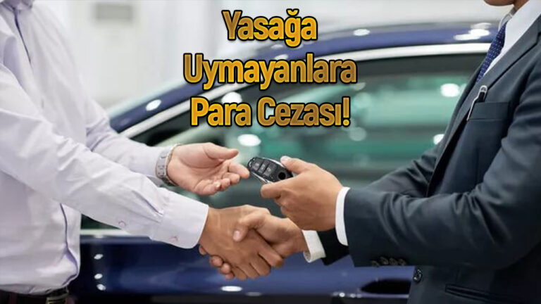 “0” kilometre otomobil satış yasağına uymayanlara büyük ceza!